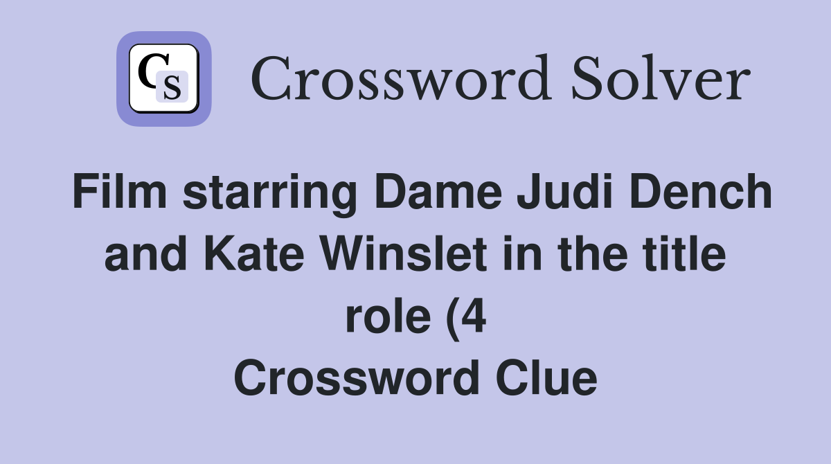 Film starring Dame Judi Dench and Kate Winslet in the title role (4